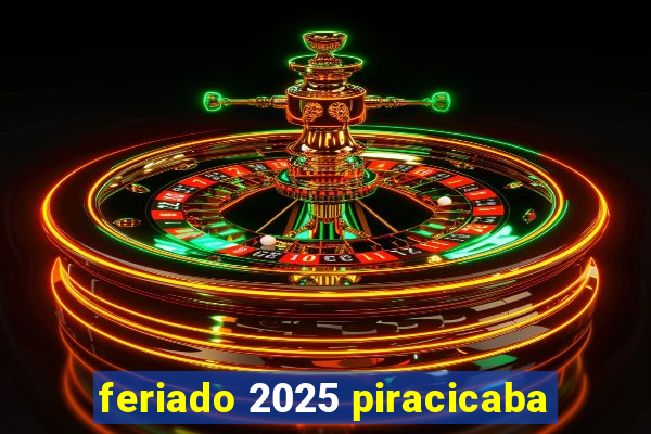 feriado 2025 piracicaba